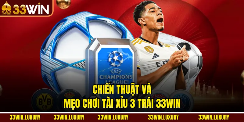 Chiến thuật và mẹo chơi Tài xỉu 3 trái 33win