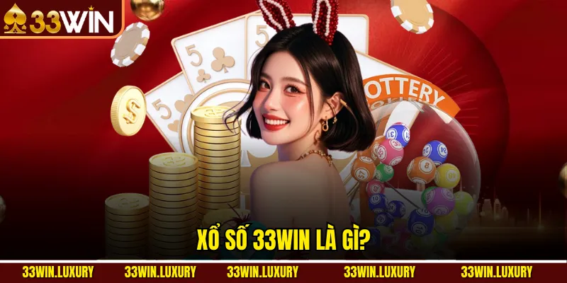 Xổ Số 33win là gì?